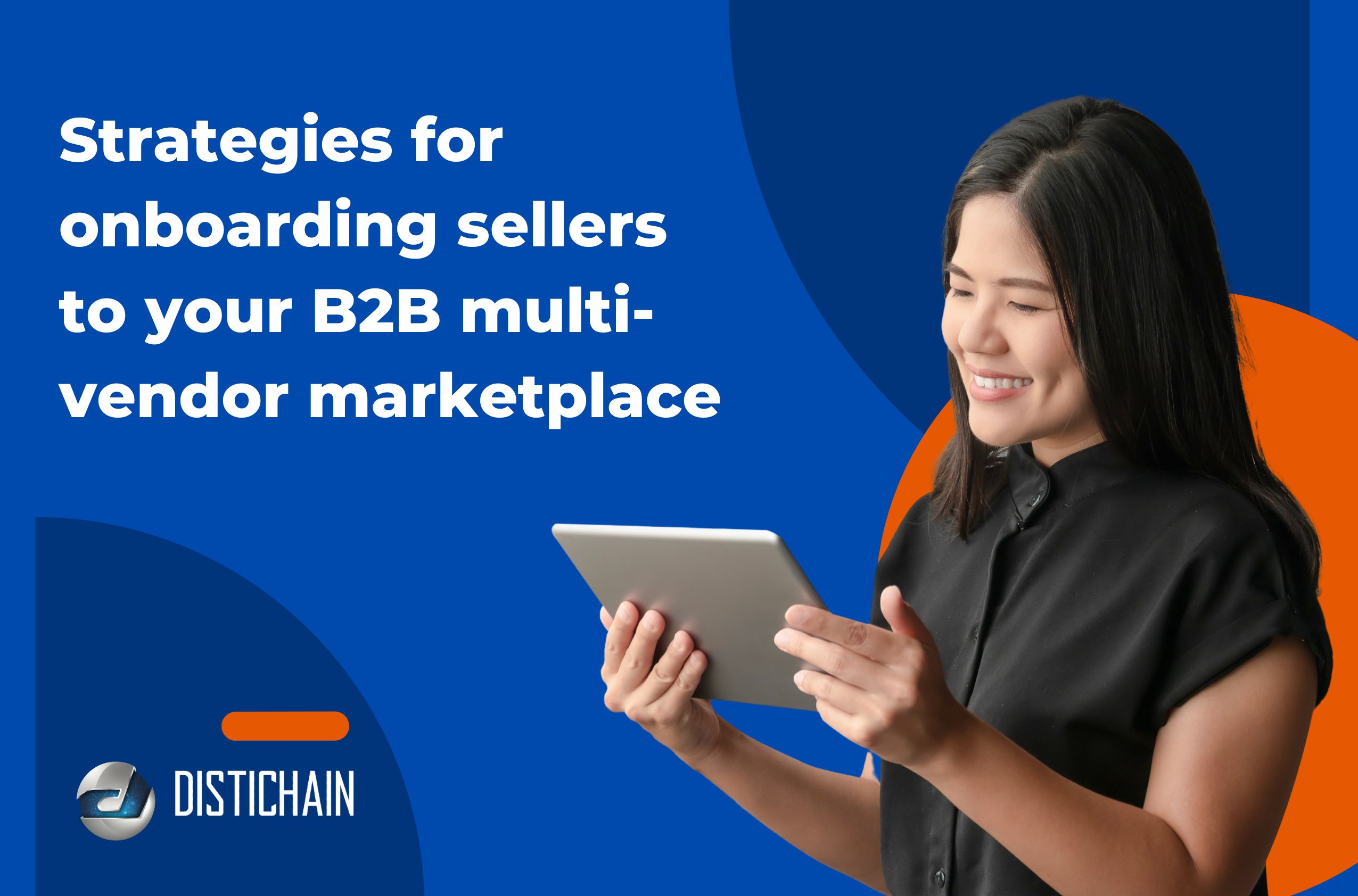 Distichain Strategies for Onboarding Sellers for B2B Multi Vendors Marketplace